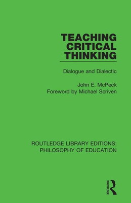 Teaching Critical Thinking: Dialogue and Dialectic (Routledge Library Editions: Philosophy of Education)