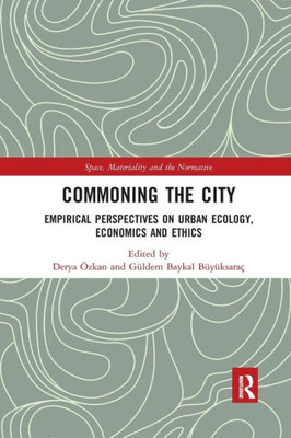 Commoning the City (Space, Materiality and the Normative)