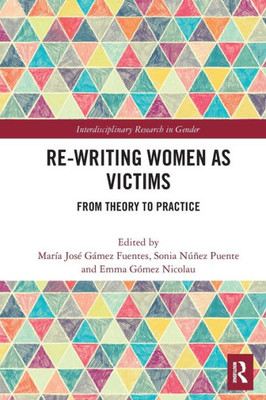 Re-writing Women as Victims (Interdisciplinary Research in Gender)