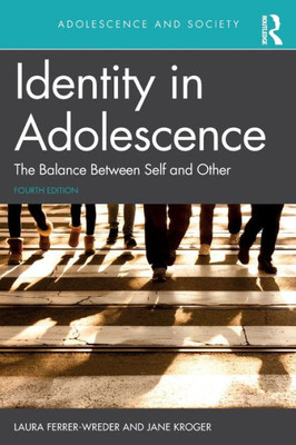 Identity in Adolescence 4e: The Balance between Self and Other (Adolescence and Society)