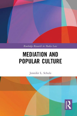 Mediation & Popular Culture (Routledge Research in Media Law)