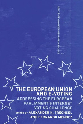 The European Union and E-Voting (Routledge Advances in European Politics)