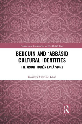 Bedouin and æAbbasid Cultural Identities (Culture and Civilization in the Middle East)