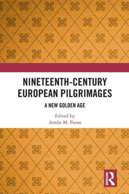 Nineteenth-Century European Pilgrimages: A New Golden Age