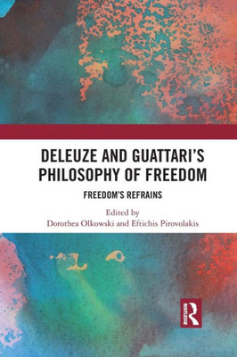 Deleuze and Guattari's Philosophy of Freedom: FreedomÆs Refrains