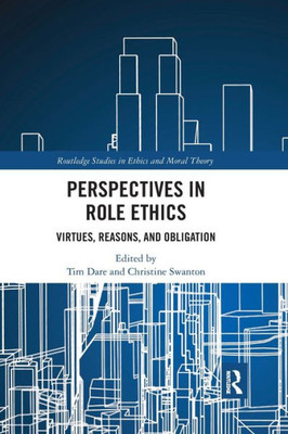 Perspectives in Role Ethics (Routledge Studies in Ethics and Moral Theory)