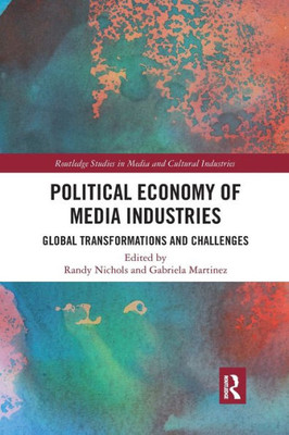 Political Economy of Media Industries (Routledge Studies in Media and Cultural Industries)