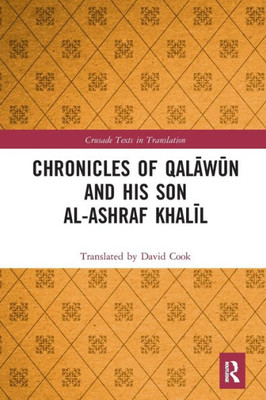 Chronicles of Qalawun and his son al-Ashraf Khalil (Crusade Texts in Translation)