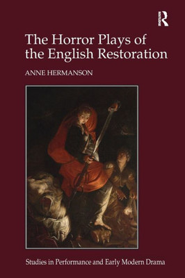 The Horror Plays of the English Restoration (Studies in Performance and Early Modern Drama)