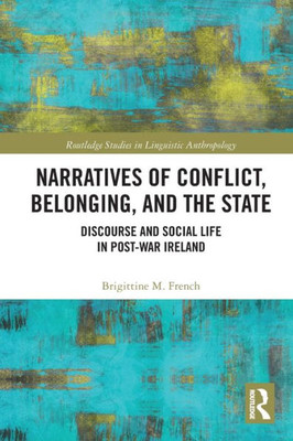 Narratives of Conflict, Belonging, and the State (Routledge Studies in Linguistic Anthropology)