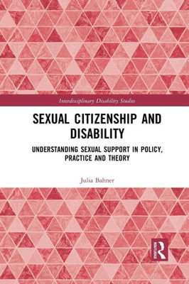 Sexual Citizenship and Disability (Interdisciplinary Disability Studies)