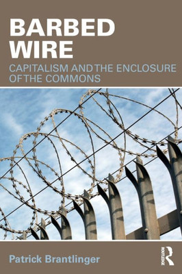 Barbed Wire: Capitalism and the Enclosure of the Commons