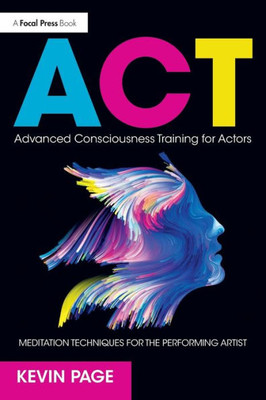 Advanced Consciousness Training for Actors: Meditation Techniques for the Performing Artist