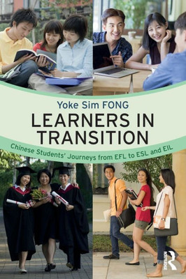 Learners in Transition: Chinese StudentsÆ Journeys from EFL to ESL and EIL