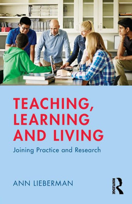 Teaching, Learning and Living: Joining Practice and Research