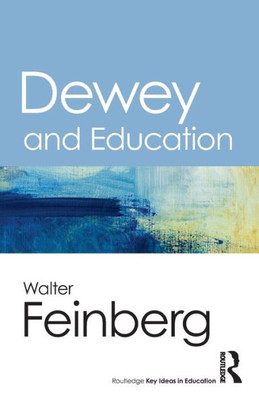 Dewey and Education (Routledge Key Ideas in Education)