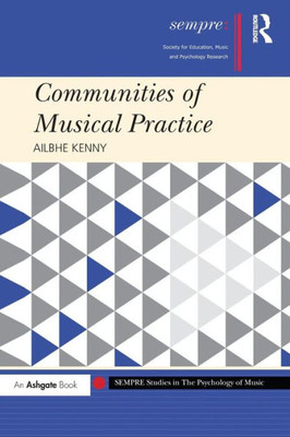 Communities of Musical Practice (SEMPRE Studies in The Psychology of Music)