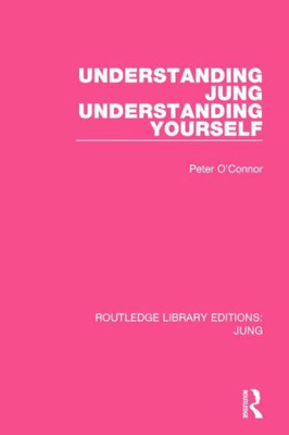 Understanding Jung Understanding Yourself (Routledge Library Editions: Jung)