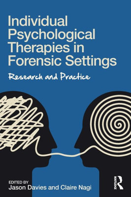 Individual Psychological Therapies in Forensic Settings: Research and Practice