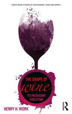 The Shape of Wine (Routledge Studies of Gastronomy, Food and Drink)