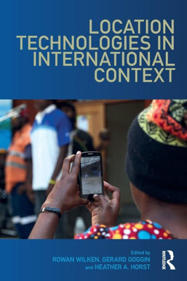 Location Technologies in International Context (Internationalizing Media Studies)