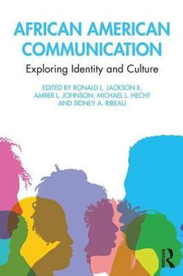 African American Communication: Examining the Complexities of Lived Experiences (Routledge Communication Series)