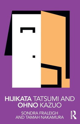 Hijikata Tatsumi and Ohno Kazuo (Routledge Performance Practitioners)