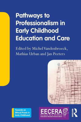 Pathways to Professionalism in Early Childhood Education and Care (Towards an Ethical Praxis in Early Childhood)