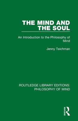 The Mind and the Soul: An Introduction to the Philosophy of Mind (Routledge Library Editions: Philosophy of Mind)