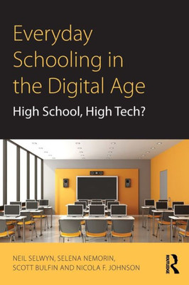 Everyday Schooling in the Digital Age: High School, High Tech?