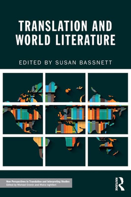 Translation and World Literature (New Perspectives in Translation and Interpreting Studies)