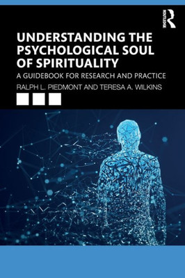 Understanding the Psychological Soul of Spirituality: A Guidebook for Research and Practice
