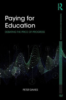 Paying for Education (Foundations and Futures of Education)