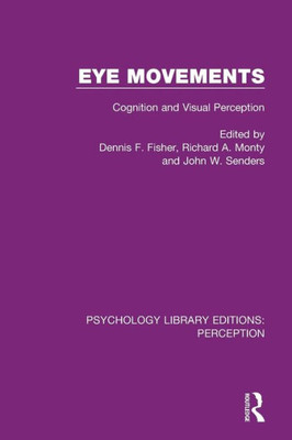 Eye Movements: Cognition and Visual Perception (Psychology Library Editions: Perception)
