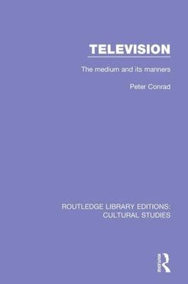 Television: The Medium and its Manners (Routledge Library Editions: Cultural Studies)