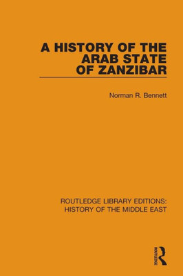 A History of the Arab State of Zanzibar (Routledge Library Editions: History of the Middle East)