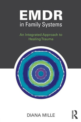 EMDR in Family Systems: An Integrated Approach to Healing Trauma