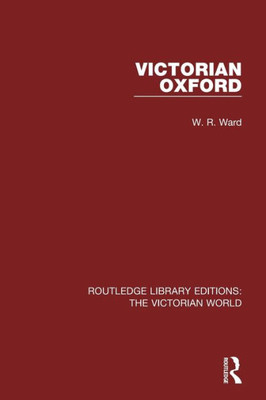 Victorian Oxford (Routledge Library Editions: The Victorian World)