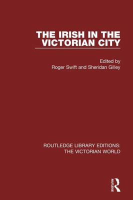 The Irish in the Victorian City (Routledge Library Editions: The Victorian World)