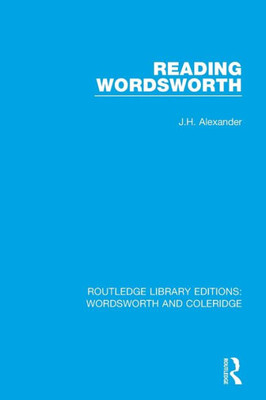 Reading Wordsworth (RLE: Wordsworth and Coleridge)