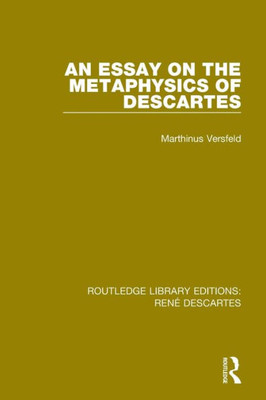 An Essay on the Metaphysics of Descartes (Routledge Library Editions: Rene Descartes)