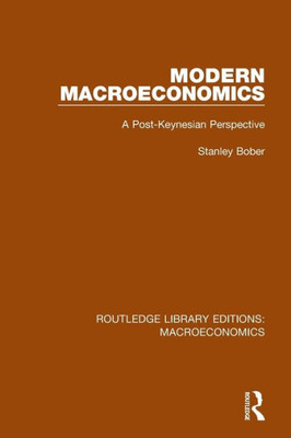 Modern Macroeconomics: A Post-Keynesian Perspective (Routledge Library Editions: Macroeconomics)