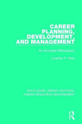 Career Planning, Development, and Management (Routledge Library Editions: Human Resource Management)