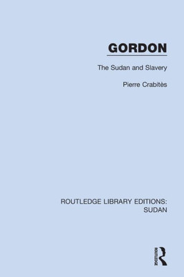 Gordon: The Sudan and Slavery (Routledge Library Editions: Sudan)