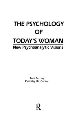 The Psychology of Today's Woman: New Psychoanalytic Visions