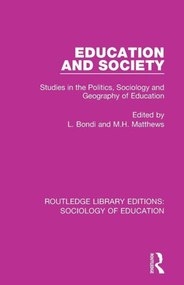 Education and Society: Studies in the Politics, Sociology and Geography of Education (Routledge Library Editions: Sociology of Education)