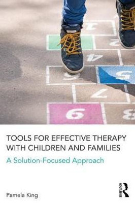 Tools for Effective Therapy with Children and Families: A Solution-Focused Approach