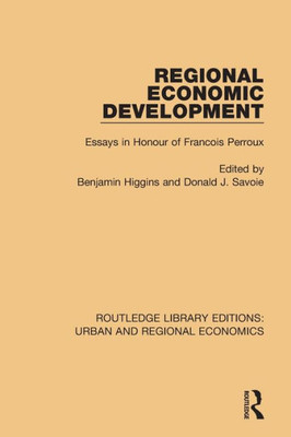 Regional Economic Development: Essays in Honour of Fran?ois Perroux (Routledge Library Editions: Urban and Regional Economics)