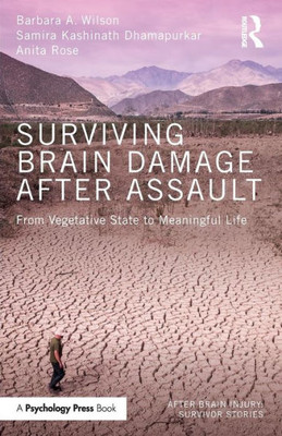 Surviving Brain Damage After Assault: From Vegetative State to Meaningful Life (After Brain Injury: Survivor Stories)