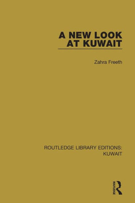 A New Look at Kuwait (Routledge Library Editions: Kuwait)